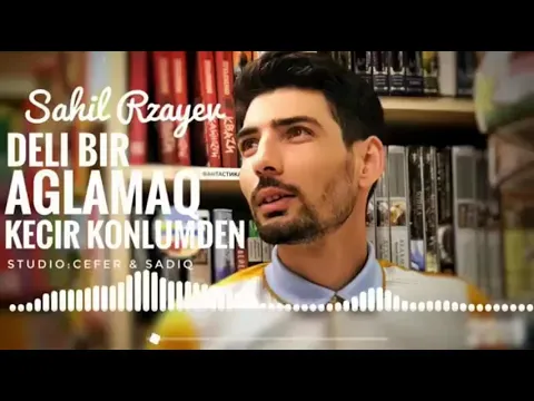 SAHİL RZAYEV & DELİ BİR AGLAMAG KECİR KONLUMDEN 2019 YENİ SEİR — Onbekend