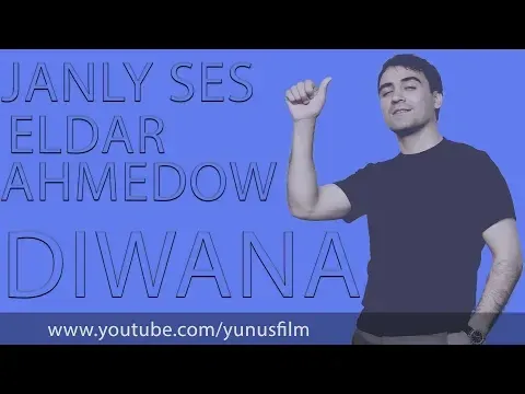 Eldar Ahmedow Diwana Janly ses — Eldar Ahmedow