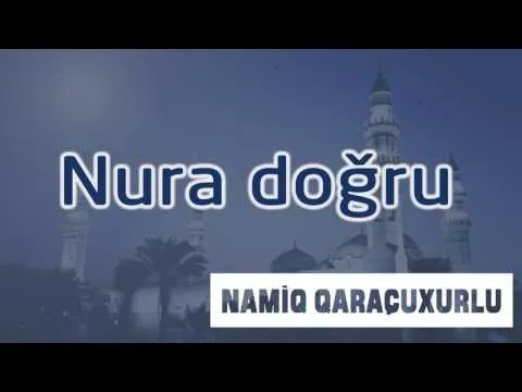 Nura doğru — Namiq Qaraçuxurlu