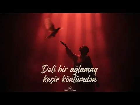 Dəli bir ağlamaq keçir könlümdən — Bugelemoon
