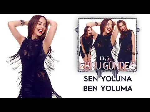 02 - Ebru Gündeş - Sen Yoluna Ben Yoluma — Ebru Gündeş