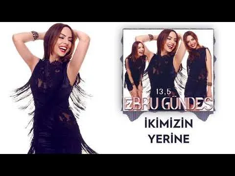 03 - Ebru Gündeş - İkimizin Yerine — Ebru Gündeş