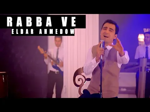 Eldar Ahmedow Rabba ve — Eldar Ahmedow