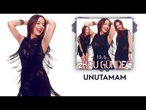 04 - Ebru Gündeş - Unutamam — Ebru Gündeş
