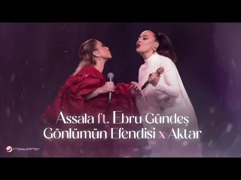 Aktar X Gönlümün Efendisi — Assala & Ebru Gündeş Duet