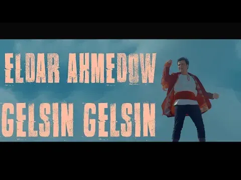 Eldar Ahmedow Gelsin gelsin — Eldar Ahmedow